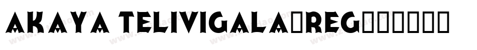 AKaya Telivigala-Reg字体转换